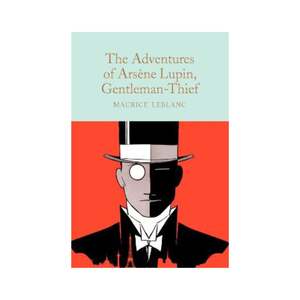 Classics: Adventures of Arsène Lupin, Gentleman-Thief (macmillan classic)
