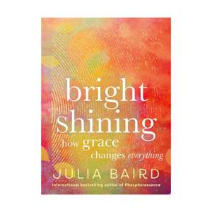 Memoir: Bright Shining, How Grace Changes Everything