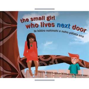 Te Reo Maori Maori Books: Small Girl Who Lives Next Door, The