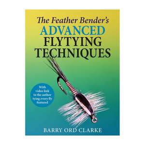 Feather Bender's Advanced Flytying Techniques, The