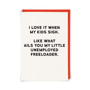 I Love It When My Kids Sigh Greeting Card