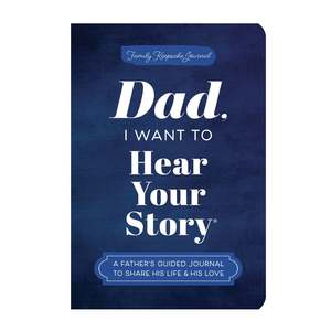 Dad I Want to Hear Your Story