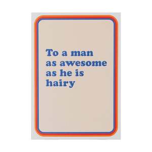 Greeting Cards: To A Man Who Is Awesome As He Is Hairy Greeting Card