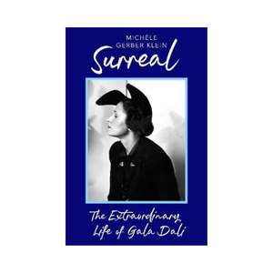 Memoir: Surreal, the Extraordinary Life of Gala Dali