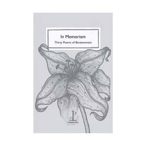 In Memoriam, Thirty Poems of Bereavement