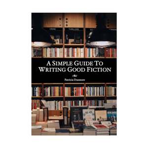 Humanities: Simple Guide to Writing Good Fiction