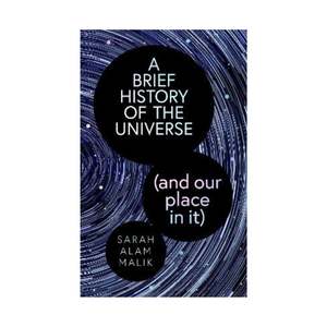 Brief History of the Universe, A (and our place in it)