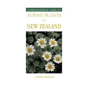 Photographic Guide to Alpine Plants Of New Zealand