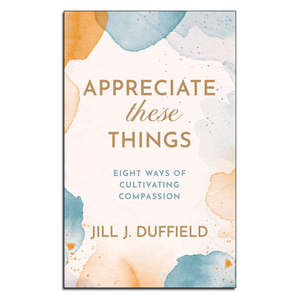 Spirituality Faith: Appreciate These Things - Print