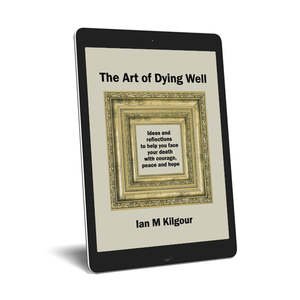 Ian M Kilgour: The Art of Dying Well - eBooks.