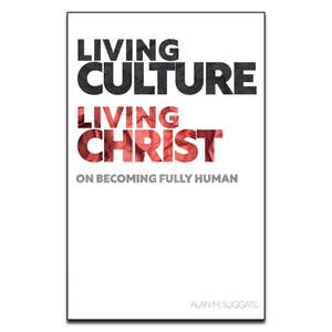 Living And Loving: Living Culture, Living Christ - Print