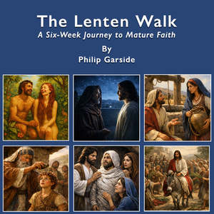 Spirituality Faith: The Lenten Walk – A Six-Week Journey to Mature Faith