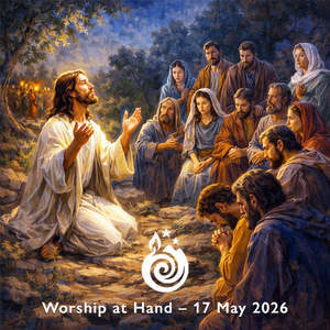 Worship at Hand – Easter 7 | 17 May 2026