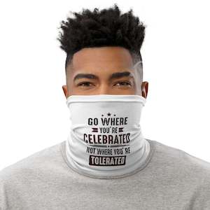 Mens Go Where You're Celebrated Neck Gaiter