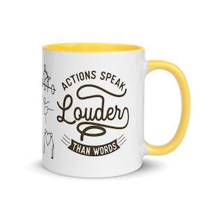 Mug Actions Speak Louder Than Words