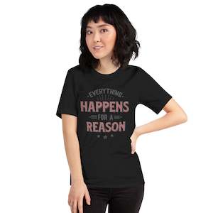 Women’s Everything Happens For A Reason T-shirt