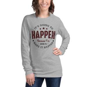 Women’s It’s Going To Happen Long Sleeve Tee