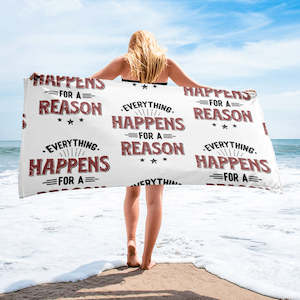Everything Happens For A Reason Towel