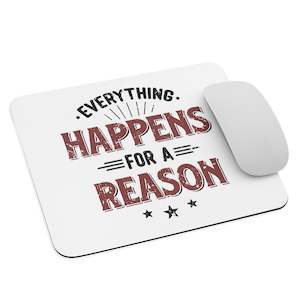 Mouse Pads: Everything Happens For A Reason Mouse Pad