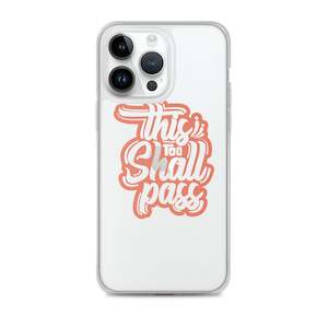 Cell Phone Covers: Clear Case for iPhone® - This Too Shall Pass