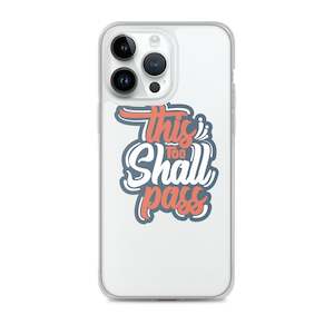 Clear Case for iPhone® - This Too Shall Pass