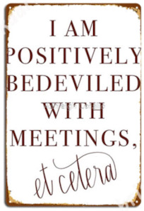 Schitts Creek: Schitts Creek Metal Tin Sign - Moira Meetings Quote