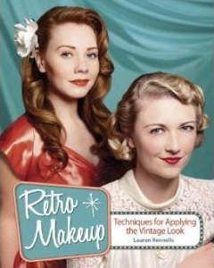 Books: Retro Makeup by Lauren Rennells - Techniques for Applying the Vintage Look