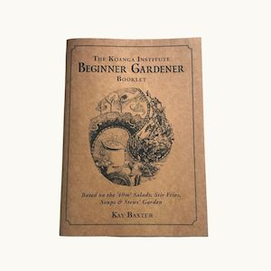 Beginner Gardener Booklet - Koanga Kay Baxter - Plant and Share