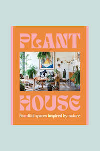Plant Gardening Books: Plant House: Beautiful spaces inspired by nature, by Harper by Design