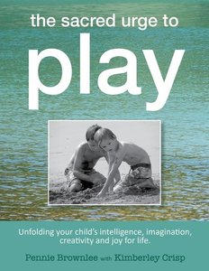 The Sacred Urge to Play - Pennie Brownlee