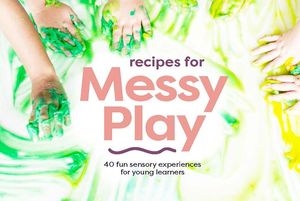 Recipes for Messy Play