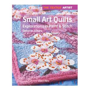 Textile Art Books: Small Art Quilts:Explorations in Paint & Stitch - Deborah O'Hare