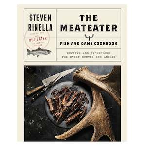 Meateater: The MeatEater Fish and Game Cook Book