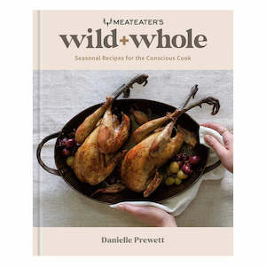 Meateater: MeatEater Wild + Whole Cookbook