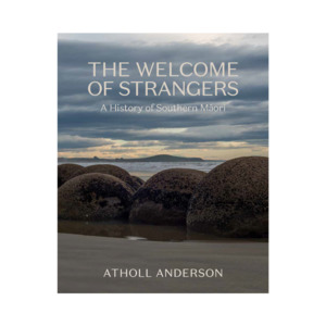 Māoritanga - Māori culture & customs: The welcome of strangers: A history of southern Māori