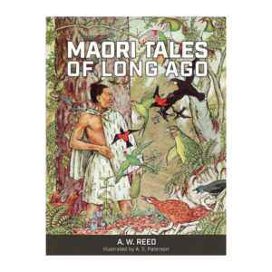 Pūrākau - Māori myths, legends & stories: Māori Tales of Long Ago