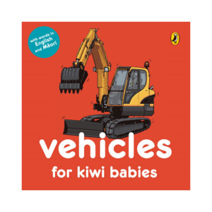 Te reo Māori - The Māori language: Vehicles for kiwi babies (Board Book)