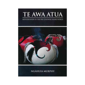 Māoritanga - Māori culture & customs: Te Awa Atua: Menstruation in the pre-colonial Māori world