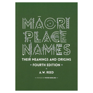 Wairuatanga me te Taiao (Connection to the spiritual & natural world): Māori place names their meanings and origins