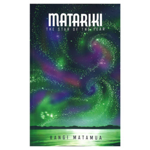Wairuatanga me te Taiao (Connection to the spiritual & natural world): Matariki The Star of the Year