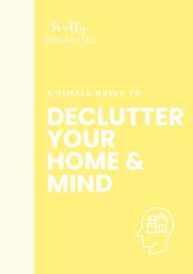 Simple Guide To Declutter Your Home And Mind