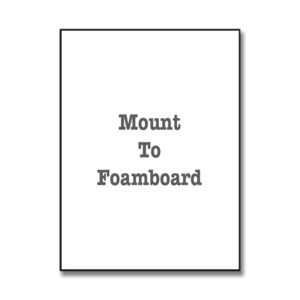 Mount To Foamboard - Print Art Fine Art Imaging