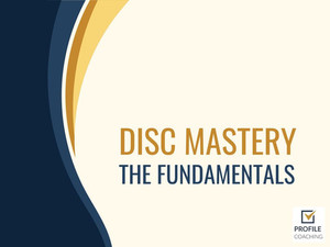 Products: DISC Mastery The Fundamentals Profile Coaching
