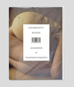 Disobedient Bodies by JW Anderson