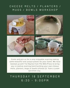 Cheese Melts / Planters / Mugs / Bowls  Workshop | Thursday 18th September 25