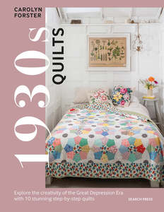 1930s Quilts by Carolyn Forster – Hardcover Quilt Book | Search Press