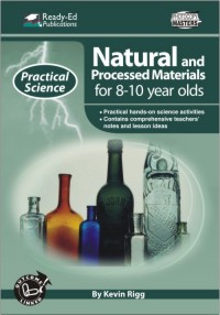 Practical Science Series: Natural and Processed Materials, 8-10 yrs