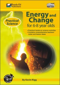 Products: 🔍 Practical Science Series: Energy and Change, 6-8 yrs Practical Science Series: Energy and Change for 6-8 Year Olds