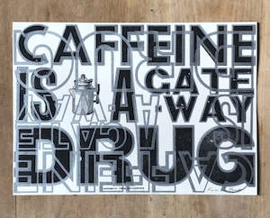 Prints: Caffeine Is A Gateway Drug