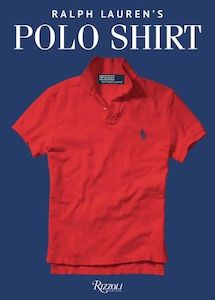 Rizzoli New York: RIZZOLI NEW YORK Ralph Lauren's Polo Shirt Coffee Table Book
